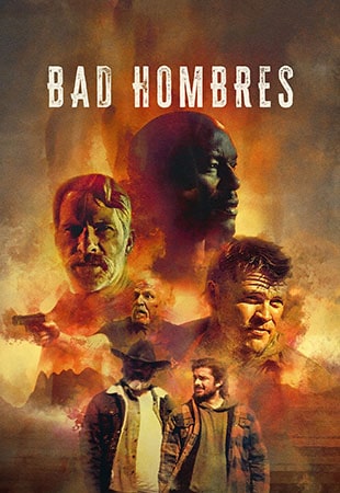 فیلم Bad Hombres 2023 مردان بد فیلم Bad Hombres 2023 مردان بد