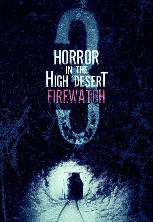 دانلود فیلم Horror in the High Desert 3: Firewatch 2024 وحشت در بیابان مرتفع 3: آتشبان
